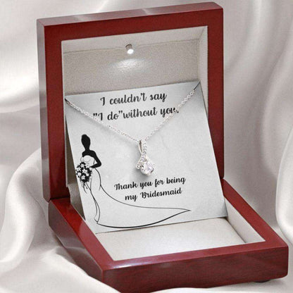 Bridesmaid Necklace, To My Bridesmaid Necklace Œi Couldn’T Say I Do Without You” Gift, Wedding Day Friendship Day Rakva