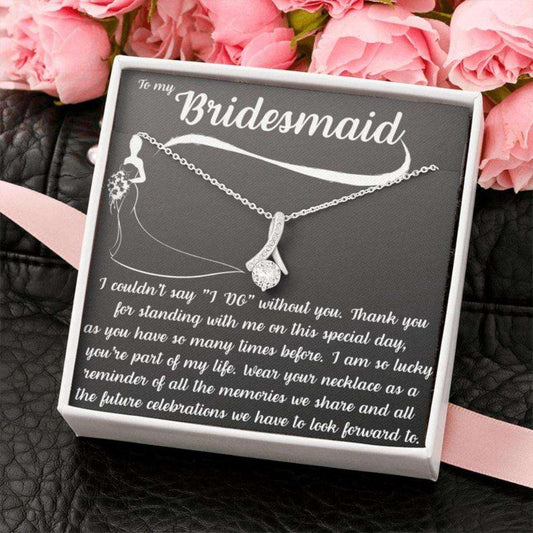 Bridesmaid Necklace, To My Bridesmaid Necklace Œi Couldn’T Say I Do Without You” Gift, Wedding Day Friendship Day Rakva