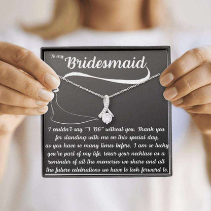 Bridesmaid Necklace, To My Bridesmaid Necklace Œi Couldn’T Say I Do Without You” Gift, Wedding Day Friendship Day Rakva