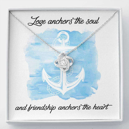 Friend Necklace, To My Friend Love Anchors The Soul Love Knot Necklace Gifts For Friend Rakva