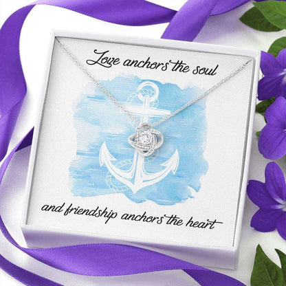 Friend Necklace, To My Friend Love Anchors The Soul Love Knot Necklace Gifts For Friend Rakva