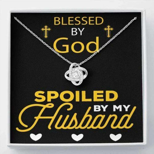 Husband Necklace, Blessed By God Spoiled By My Husband Love Knot Necklace For Husband Gifts For Husband Rakva