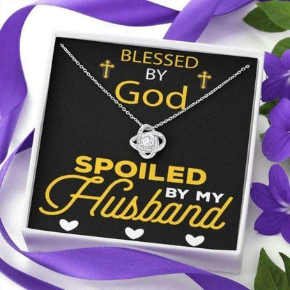 Husband Necklace, Blessed By God Spoiled By My Husband Love Knot Necklace For Husband Gifts For Husband Rakva