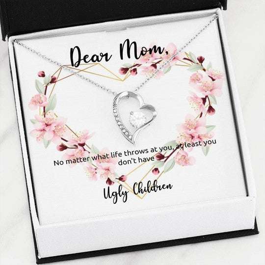 Mom Necklace, At Least You Don’T Have An Ugly Children Forever Love Necklace For Mom Gifts for Mother (Mom) Rakva