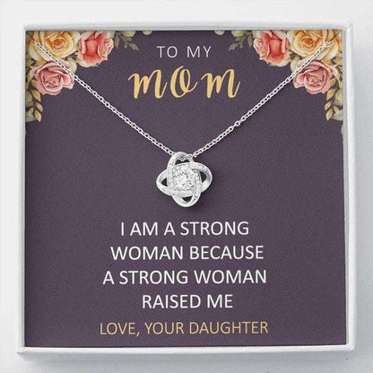 Mom Necklace, Daughter Gift For Mom Love Knot Necklace A Strong Woman Raises Me Gifts For Daughter Rakva