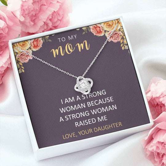 Mom Necklace, Daughter Gift For Mom Love Knot Necklace A Strong Woman Raises Me Gifts For Daughter Rakva