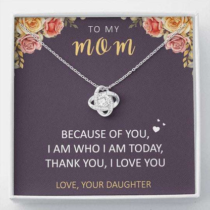 Mom Necklace, Daughter Gift For Mom Love Knot Necklace Because Of You Thank You Gifts For Daughter Rakva