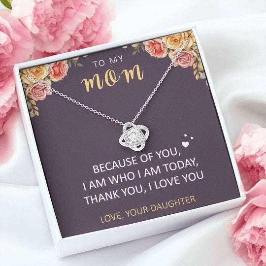 Mom Necklace, Daughter Gift For Mom Love Knot Necklace Because Of You Thank You Gifts For Daughter Rakva