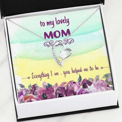 Mom Necklace, Everything I Am You Help Me To Be Forever Love Necklace For Mom Gifts for Mother (Mom) Rakva