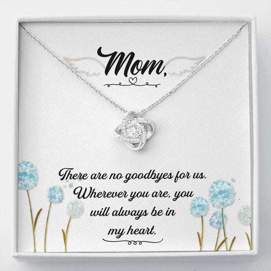 Mom Necklace, Gift For Mom Love Knot Necklace There Are No Goodbyes For Us Gifts for Mother (Mom) Rakva