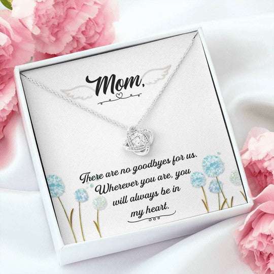 Mom Necklace, Gift For Mom Love Knot Necklace There Are No Goodbyes For Us Gifts for Mother (Mom) Rakva