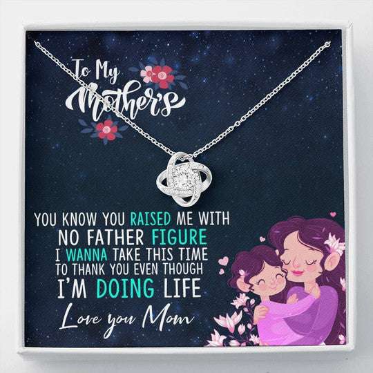 Mom Necklace, Gift For Mom Love Knot Necklace You Raise Me With No Father Figure Gifts for Mother (Mom) Rakva