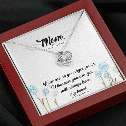 Mom Necklace, Love Knot Necklace Gift For Mom There Are No Goodbye For Us Gifts for Mother (Mom) Rakva