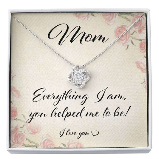 Mom Necklace, Mom Everything I Am You Helped Me To Be “ Love Knot Necklace From Son Or Daughter For Karwa Chauth Rakva