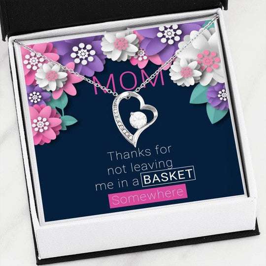 Mom Necklace, Thanks For Not Leaving Me In A Basket Forever Love Necklace For Mom Gifts for Mother (Mom) Rakva