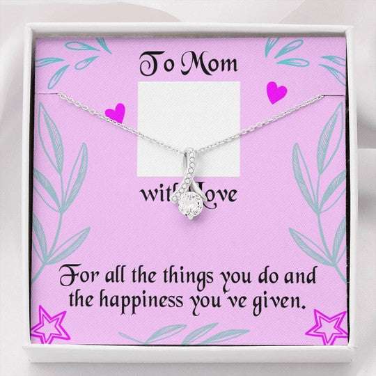 Mom Necklace, The Happiness You’Ve Given Alluring Beauty Necklace Gift For Mom Gifts for Mother (Mom) Rakva