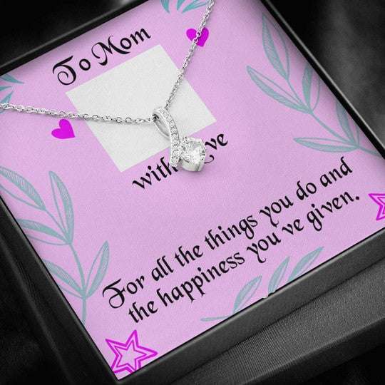 Mom Necklace, The Happiness You’Ve Given Alluring Beauty Necklace Gift For Mom Gifts for Mother (Mom) Rakva